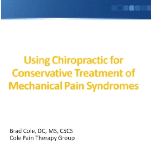 Title slide reading “Using Chiropractic for Conservative Treatment of Mechanical Pain Syndromes” by Brad Cole, DC, MS, CSCS, Cole Pain Therapy Group